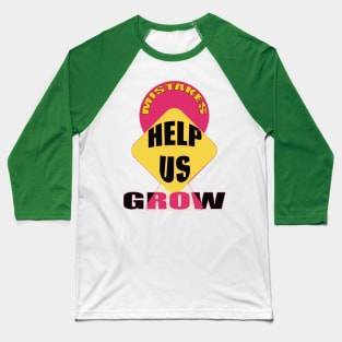 Mistakes help us grow Baseball T-Shirt